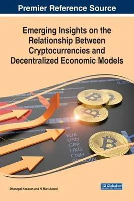 A kriptovaluták és a decentralizált gazdasági modellek közötti kapcsolatra vonatkozó új meglátások - Emerging Insights on the Relationship Between Cryptocurrencies and Decentralized Economic Models