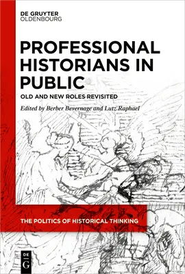 Hivatásos történészek a nyilvánosság előtt: Régi és új szerepek felülvizsgálata - Professional Historians in Public: Old and New Roles Revisited