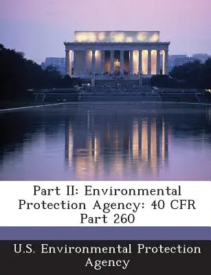 II. rész: Környezetvédelmi Ügynökség: 40 Cfr 260. rész - Part II: Environmental Protection Agency: 40 Cfr Part 260