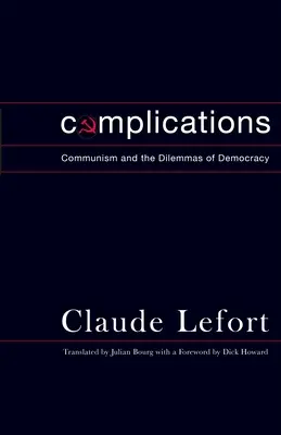 Komplikációk: A kommunizmus és a demokrácia dilemmái - Complications: Communism and the Dilemmas of Democracy