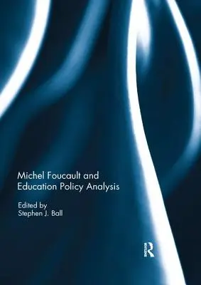 Michel Foucault és az oktatáspolitikai elemzés - Michel Foucault and Education Policy Analysis