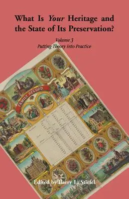 What is Your Heritage and the State of its Preservation? Volume 3. Az elmélet átültetése a gyakorlatba - What is Your Heritage and the State of its Preservation? Volume 3. Putting Theory into Practice