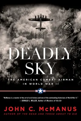 Halálos égbolt: Az amerikai harci repülőgépész a második világháborúban - Deadly Sky: The American Combat Airman in World War II