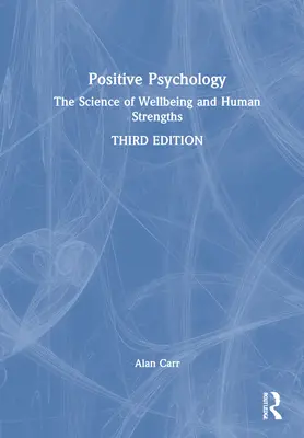 Pozitív pszichológia: A jólét és az emberi erősségek tudománya - Positive Psychology: The Science of Wellbeing and Human Strengths