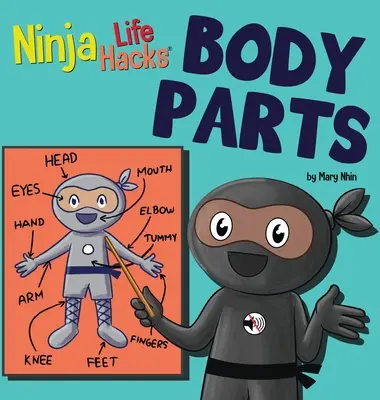 Ninja Life Hacks BODY PARTS: Tökéletes gyermekkönyv csecsemőknek, kisgyermekeknek, óvodásoknak a testrészekről - Ninja Life Hacks BODY PARTS: Perfect Children's Book for Babies, Toddlers, Preschool About Body Parts