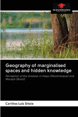 A marginalizált terek és a rejtett tudás földrajza - Geography of marginalised spaces and hidden knowledge