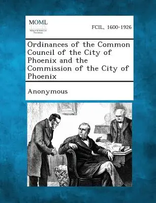 Nařízení společné rady města Phoenixu a komise města Phoenixu - Ordinances of the Common Council of the City of Phoenix and the Commission of the City of Phoenix