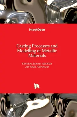 Öntési folyamatok és a fémes anyagok modellezése - Casting Processes and Modelling of Metallic Materials