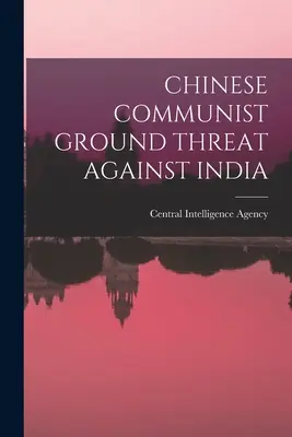 Kínai kommunista szárazföldi fenyegetés India ellen - Chinese Communist Ground Threat Against India