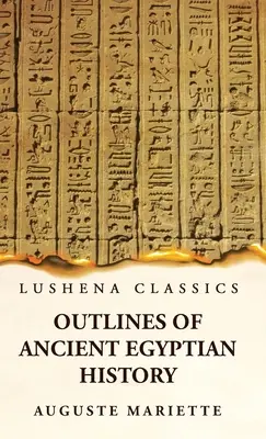 Az ókori Egyiptom történelmének vázlatai - Outlines of Ancient Egyptian History