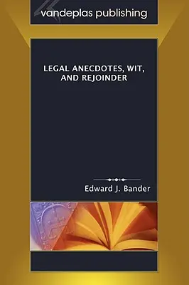 Jogi anekdoták, szellemesség és visszautalás - Legal Anecdotes, Wit, and Rejoinder