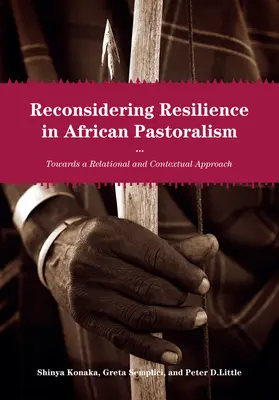 Az afrikai pásztorkodás rugalmasságának újragondolása: Egy relációs és kontextuális megközelítés felé - Reconsidering Resilience in African Pastoralism: Towards a Relational and Contextual Approach