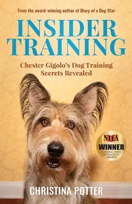 Bennfentes kiképzés: Chester Gigolo kutyakiképzésének titkai: Chester Gigolo kutyakiképzésének titkai - Insider Training: Chester Gigolo's Dog Training Secrets Revealed