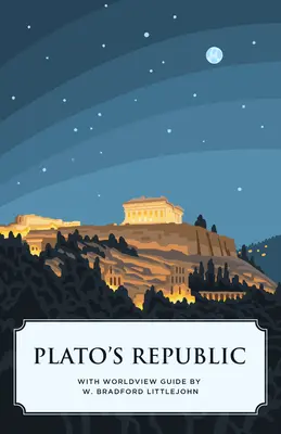 Platón Köztársasága (Kánon klasszikusok világnézeti kiadása) - Plato's Republic (Canon Classics Worldview Edition)