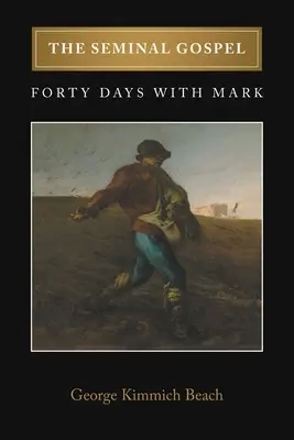 A szeminárium evangéliuma: Negyven nap Márkkal - The Seminal Gospel: Forty Days with Mark