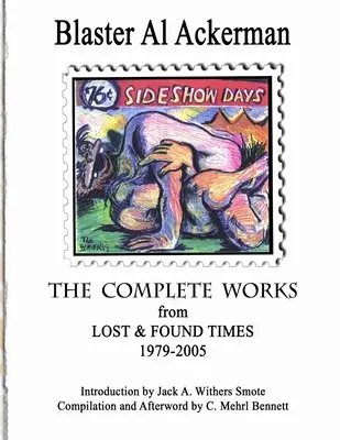 THE COMPLETE WORKS from LOST & FOUND TIMES 1979-2005 Bevezetés: Jack A. Withers Smote - Összeállítás és utószó: C. Mehrl Bennett - THE COMPLETE WORKS from LOST & FOUND TIMES 1979-2005 Introduction by Jack A. Withers Smote - Compilation and Afterword by C. Mehrl Bennett