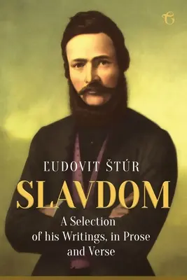 Szlávság: Válogatás írásaiból, prózában és versben - Slavdom: A Selection of his Writings, in Prose and Verse