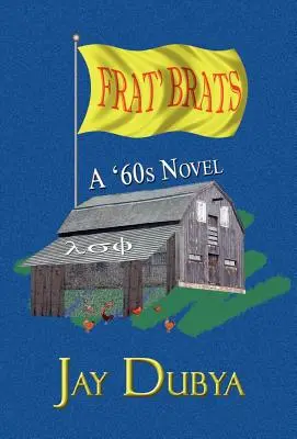 Frat' Brats, A '60-as évek regénye - Frat' Brats, A '60s Novel