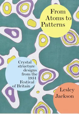 Od atomů ke vzorům: (18): Návrhy krystalových struktur z britského festivalu v roce 1951 - From Atoms to Patterns: Crystal Structure Designs from the 1951 Festival of Britain