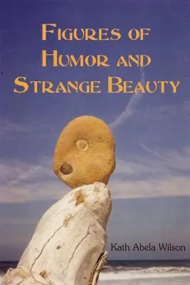 A humor és a különös szépség figurái - Figures of Humor and Strange Beauty