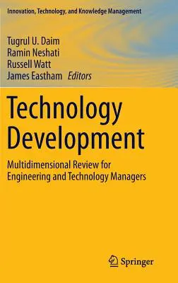 Technológiafejlesztés: Többdimenziós áttekintés mérnöki és technológiai vezetők számára - Technology Development: Multidimensional Review for Engineering and Technology Managers