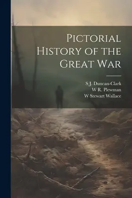 A Nagy Háború képes története - Pictorial History of the Great War