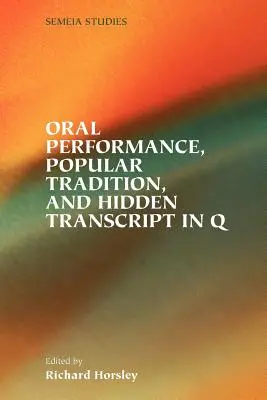 Szóbeli előadás, népi hagyomány és rejtett átirat a Q-ban - Oral Performance, Popular Tradition, and Hidden Transcript in Q