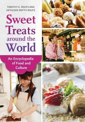 Édes finomságok a világ körül: Az ételek és a kultúra enciklopédiája - Sweet Treats around the World: An Encyclopedia of Food and Culture