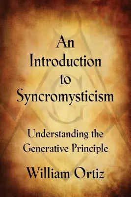 Bevezetés a szinkromisztikába: A generatív elv megértése - An Introduction to Syncromysticism: Understanding the Generative Principle