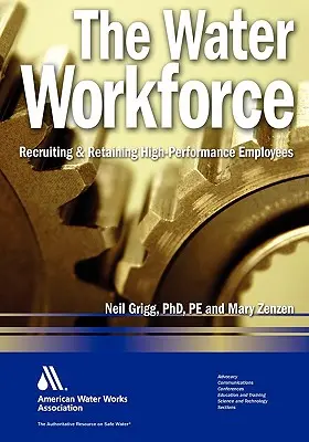 The Water Workforce: Stratégiák a nagy teljesítményű alkalmazottak toborzására és megtartására - The Water Workforce: Strategies for Recruiting and Retaining High-Performance Employees