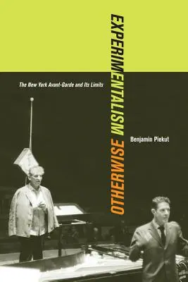 Kísérletezés másképp: A New York-i avantgárd és korlátai 11. kötet - Experimentalism Otherwise: The New York Avant-Garde and Its Limits Volume 11