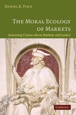 A piacok erkölcsi ökológiája: A piacokkal és az igazságossággal kapcsolatos állítások értékelése - The Moral Ecology of Markets: Assessing Claims about Markets and Justice