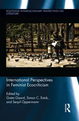 A feminista ökokritika nemzetközi perspektívái - International Perspectives in Feminist Ecocriticism