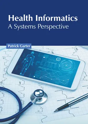 Egészségügyi informatika: A Systems Perspective - Health Informatics: A Systems Perspective