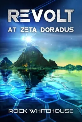 Lázadás a Zeta Doraduson: Egy ISC Flotta-regény - Revolt at Zeta Doradus: An ISC Fleet Novel