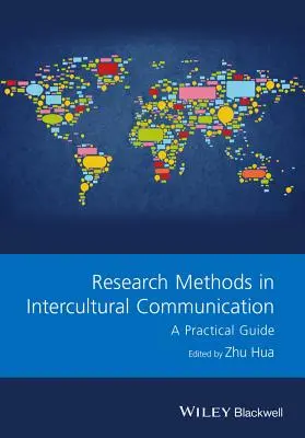Kutatási módszerek a kultúrák közötti kommunikációban: Gyakorlati útmutató - Research Methods in Intercultural Communication: A Practical Guide