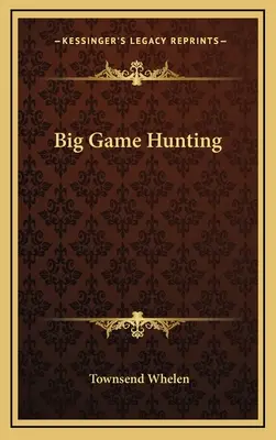 Nagyvad vadászat - Big Game Hunting