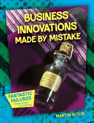 Tévedésből született üzleti innovációk - Business Innovations Made by Mistake