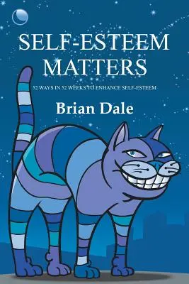 Self-Esteem Matters: Az önbecsülés erősítésének 52 módja 52 hét alatt - Self-Esteem Matters: 52 Ways in 52 Weeks to Enhance Self-Esteem