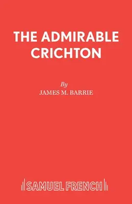 A csodálatra méltó Crichton - The Admirable Crichton