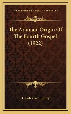 A negyedik evangélium arámi eredete (1922) - The Aramaic Origin Of The Fourth Gospel (1922)