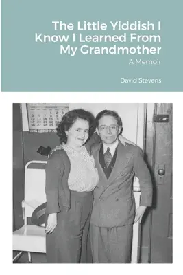 A kevés jiddis nyelvet, amit tudok, a nagymamámtól tanultam: A Memoir - The Little Yiddish I Know I Learned From My Grandmother: A Memoir