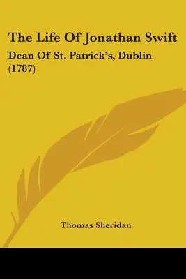 Jonathan Swift élete: Patrick's, Dublin dékánja (1787) - The Life Of Jonathan Swift: Dean Of St. Patrick's, Dublin (1787)