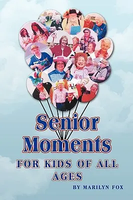 Felnőtt pillanatok: Minden korosztály számára - Senior Moments: For Kids of All Ages