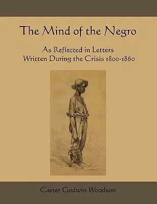 A néger lelke a válság idején írt levelek tükrében 1800-1860 - The Mind of the Negro as Reflected in Letters Written During the Crisis 1800-1860