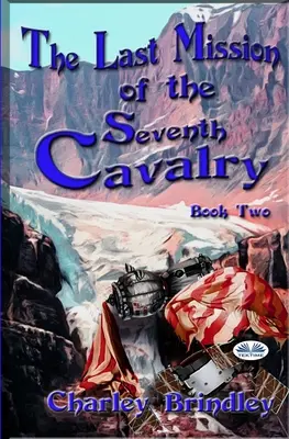 A hetedik lovasság utolsó küldetése: Második könyv - The Last Mission Of The Seventh Cavalry: Book Two