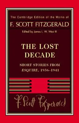 Fitzgerald: Fitzgerald Fitzgerald: Az elveszett évtized: Esquire, 1936-1941 - Fitzgerald: The Lost Decade: Short Stories from Esquire, 1936-1941