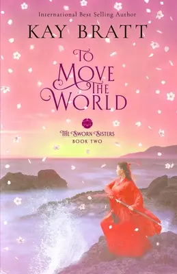 To Move the World: Az esküdt nővérek második könyve: Kínai történelmi regényduológia - To Move the World: Book Two in the Sworn Sisters Chinese Historical Fiction Duology