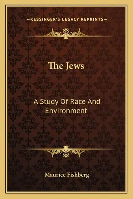 The Jews: A tanulmány a faj és a környezet - The Jews: A Study Of Race And Environment