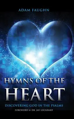 A szív himnuszai: Isten felfedezése a zsoltárokban - Hymns of the Heart: Discovering God in the Psalms